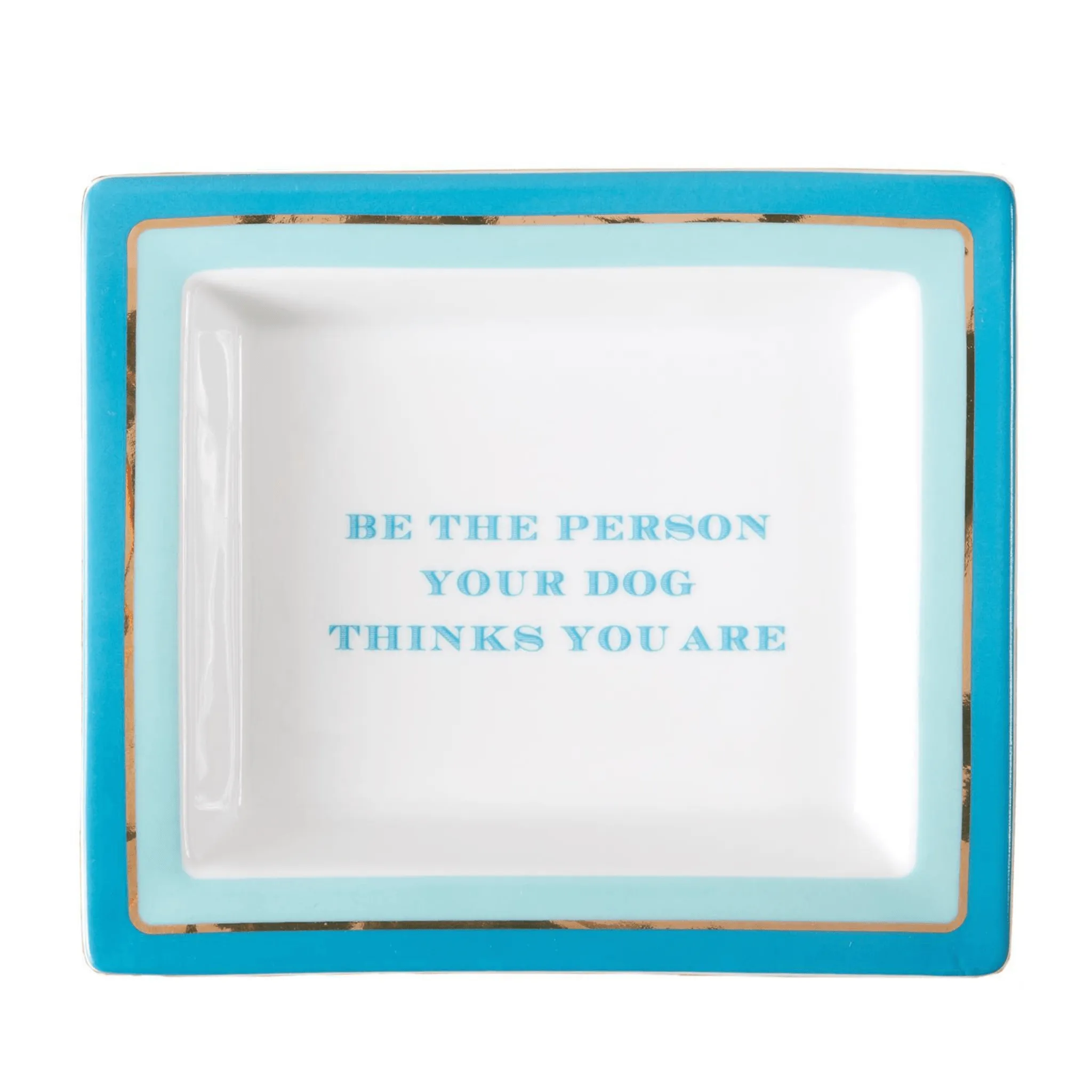 "Be The Person Your Dog Thinks You Are" Decorative Tray